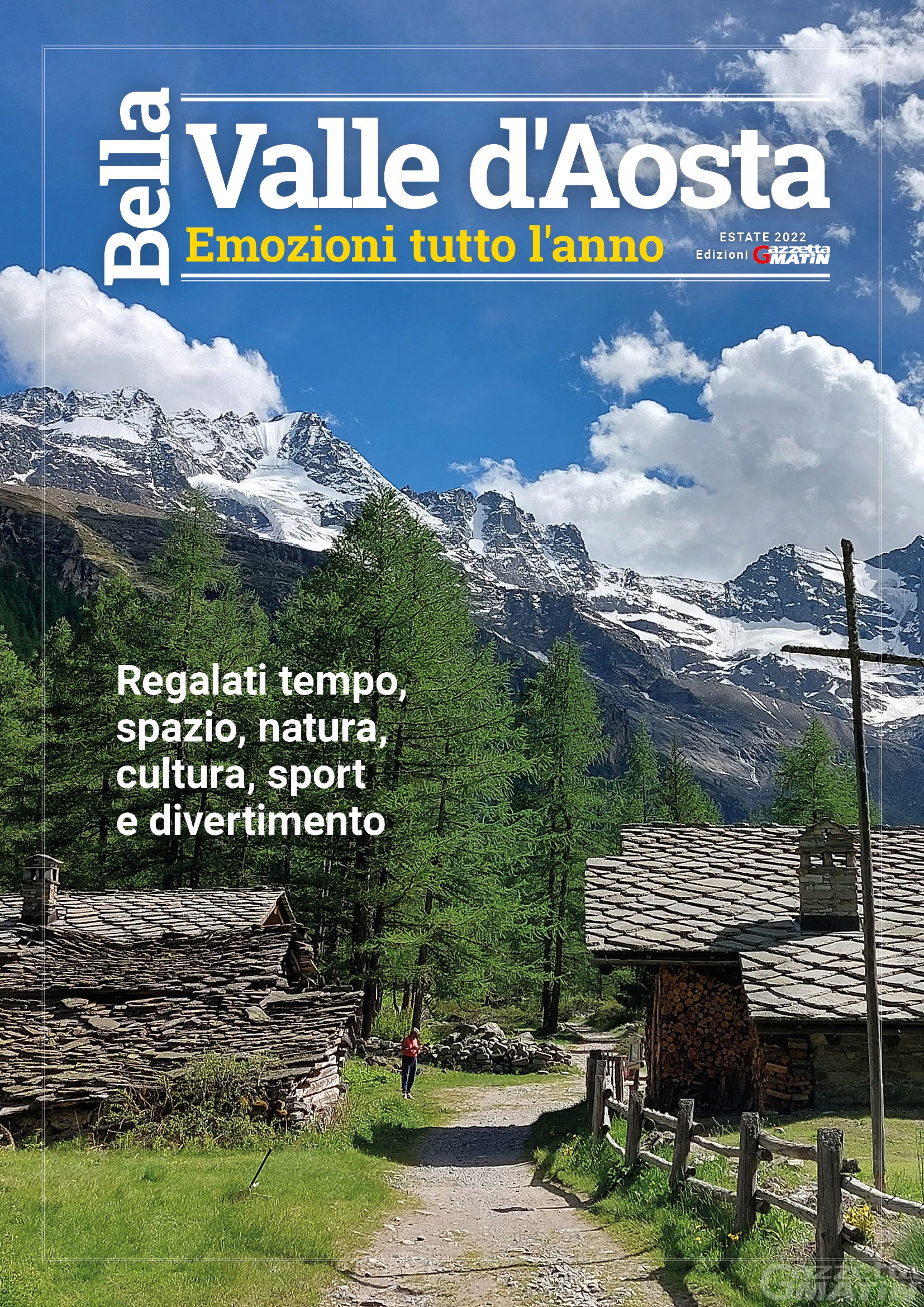 Novità: ecco Bella Valle d’Aosta, il magazine dell’estate di Gazzetta Matin Novità: ecco Bella Valle d’Aosta, il magazine dell’estate di Gazzetta Matin
