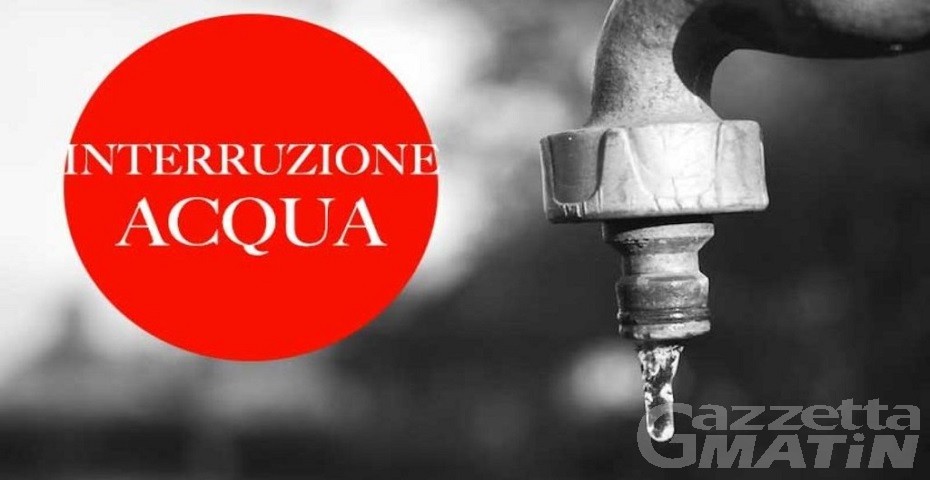 Sarre, frazioni senz’acqua per lavori Sarre, frazioni senz’acqua per lavori